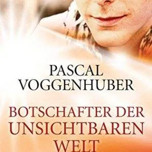 Botschafter der unsichtbaren Welt - Pascal Voggenhuber